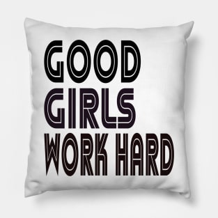 Good girls work hard Typographic Design Pillow