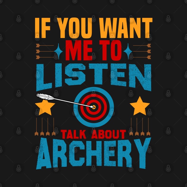 if you want me to listen talk about archery design by greatnessprint