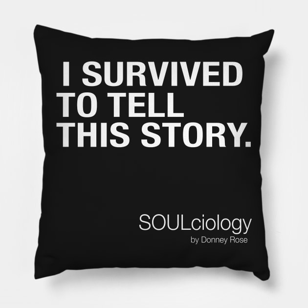 I SURVIVED TO TELL THIS STORY Pillow by DR1980