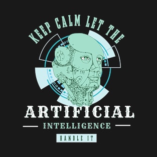 keep calm and let the Ai handle it T-Shirt