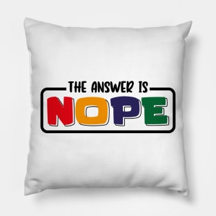 The Answer Is Nope Pillow