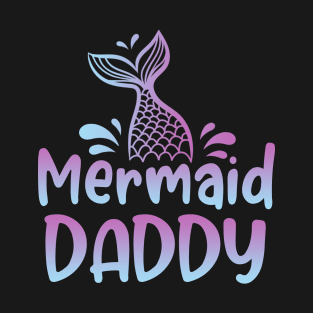 Mermaid Daddy Funny Mermaid Birthday Matching Family T-Shirt