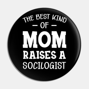 Sociologist Mom - The best kind of mom raises a sociologist Pin