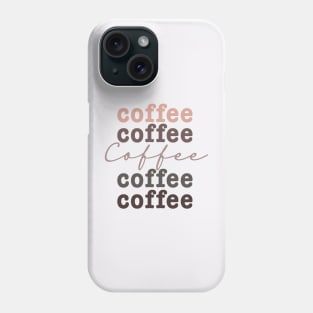 Coffee Coffee Coffee Phone Case