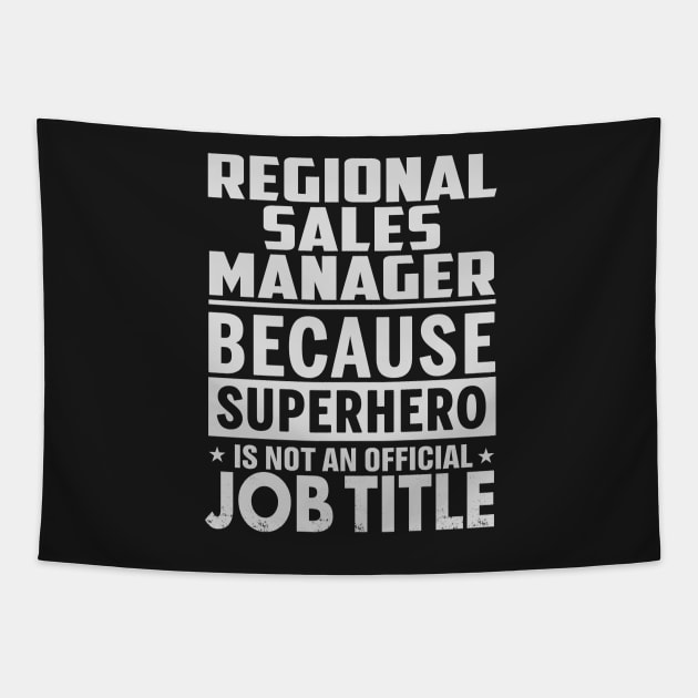 Regional Sales Manager  Because Superhero Is Not An Official Job Title Tapestry by tadcoy