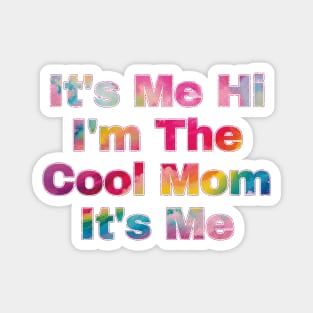 It's Me Hi I'm The Cool Mom It's Me Magnet