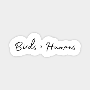 Birds > Humans Magnet