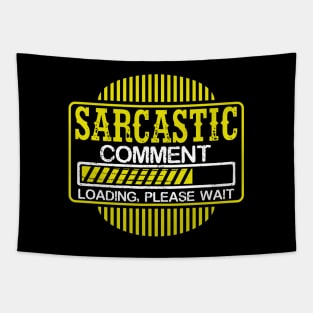 Sarcastic Comment Loading, Please Wait Tapestry