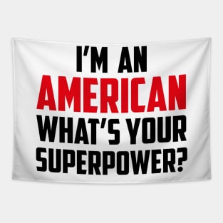 I'm an American What's Your Superpower Black Tapestry