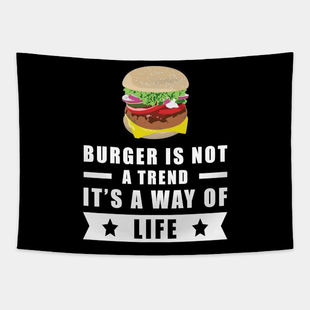 Burger Is Not A Trend, It's A Way Of Life Tapestry by DesignWood Atelier