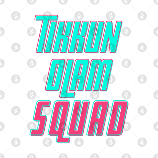 Tikkun Olam Squad by JMM Designs