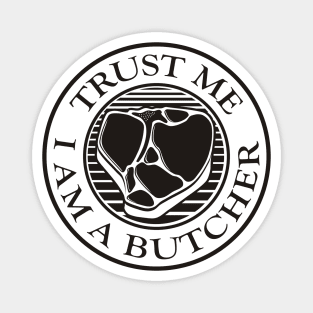 Trust me, I am a Butcher Magnet