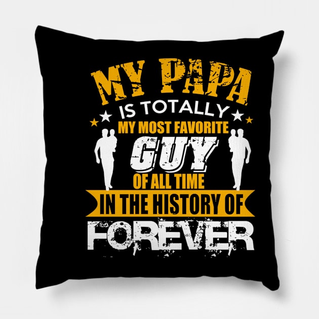 My papa is totally guy of all time in the history of forever Pillow by vnsharetech