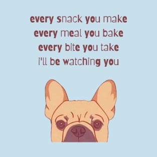 Every Snack You Make T-Shirt