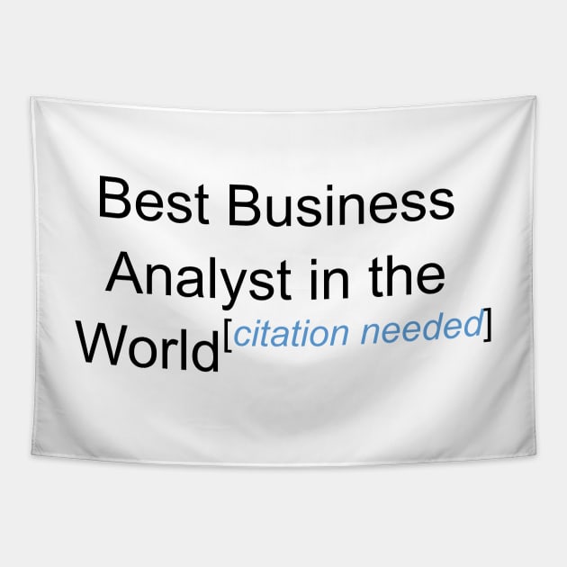 Best Business Analyst in the World - Citation Needed! Tapestry by lyricalshirts