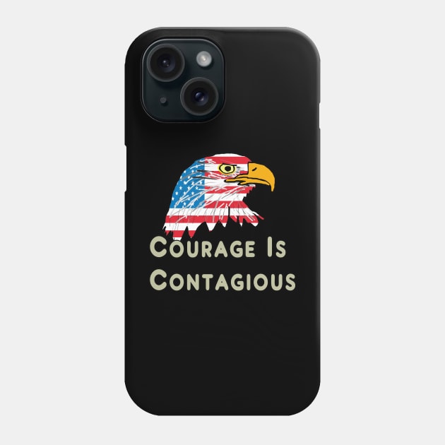 Courage Is Contagious Phone Case by Mark Ewbie