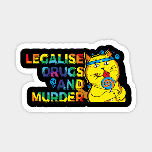 Legalise drugs and murder Magnet