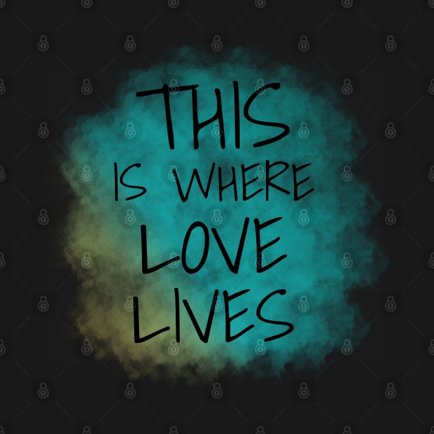 This is Where Love Lives, LGBTQ, Valentine's Day by Wanderer Bat