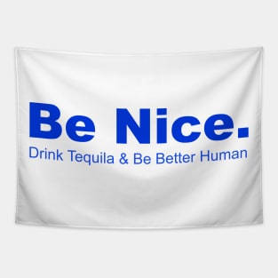 Be Nice Drink Tequia & Be Better Human, Partying, Celbrations Tapestry