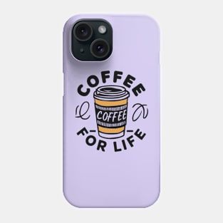 Coffee For Life - Gift for Coffee Lovers Phone Case