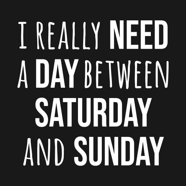 I really need a day between saturday and sunday by beaching