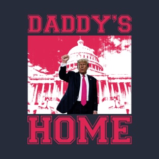 Daddy's Home - Trump T-Shirt