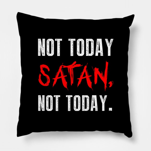 Not today satan not today Pillow by Periaz