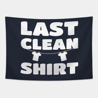 Last Clean Shirt - Laundry Day Cleaning Washer Clothes Shirt Tapestry