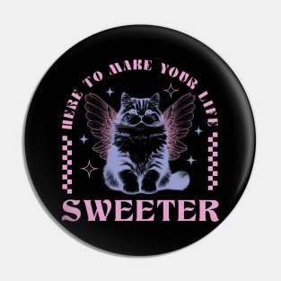 Here to Make Your Life Sweeter Pin
