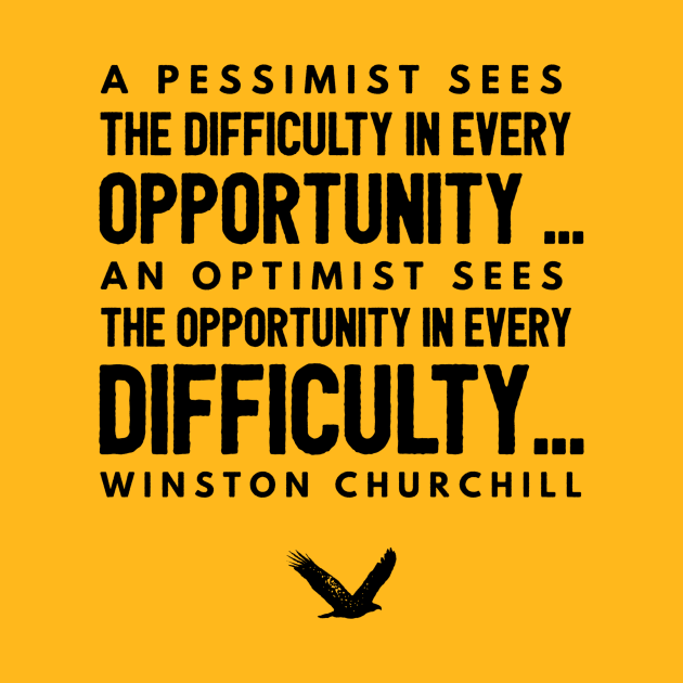 A Pessimist sees difficulty in every opportunity..  Winston churchill by PersianFMts