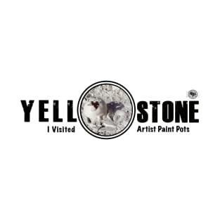 I Visited Artist Paint Pots, Yellowstone National Park - mud pot T-Shirt