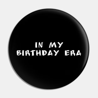 in my birthday era Pin