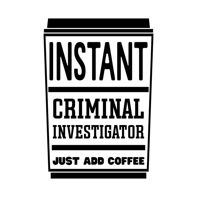 Instant criminal investigator, just add coffee by colorsplash