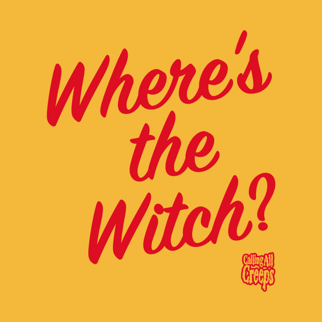 Where's The Witch? by Calling All Creeps Podcast