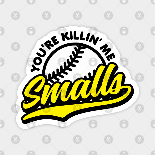 You're Killin' Me Smalls Magnet by DetourShirts