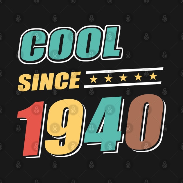 Cool Since Year 1940 Birthday by Adikka