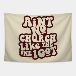 Ain't No Church Like The One I Got Tapestry