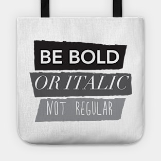 Be Bold Not Regular Tote