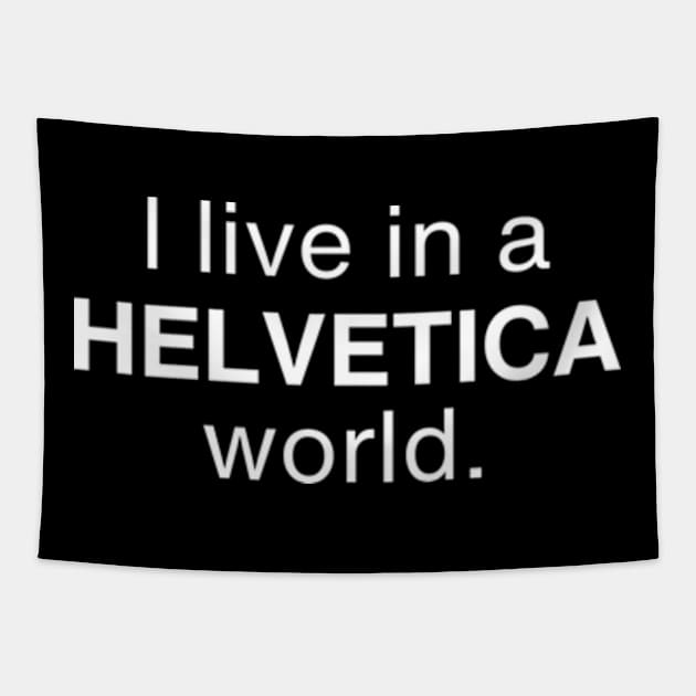 I live in a Helvetica world Tapestry by Desert Owl Designs
