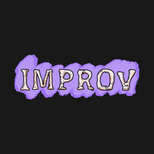 Improv is my passion T-Shirt