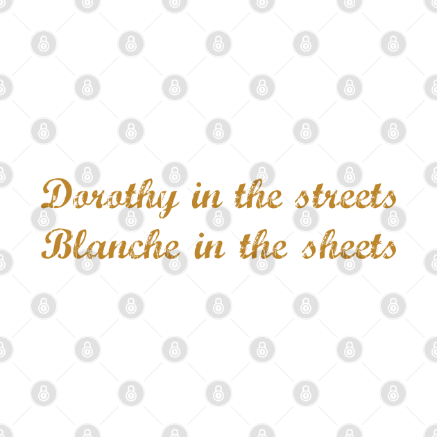 Discover Dorothy in the Streets - Golden Girls - T-Shirt