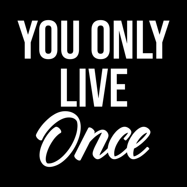 you only live once by potatonamotivation