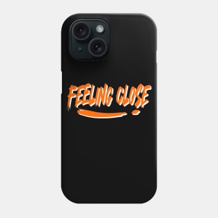 Feeling close Phone Case