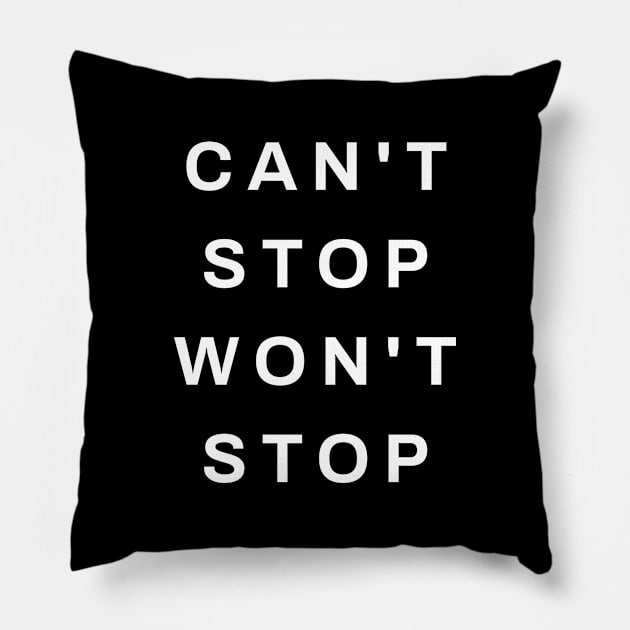 Can't Stop Won't Stop | Inspirational Pillow by Inspirify