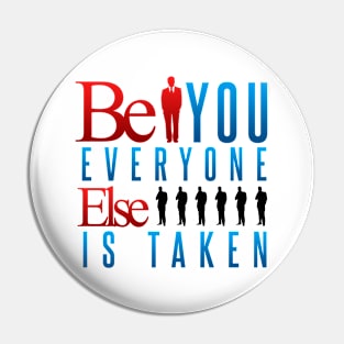 Be you everyone else is taken Pin