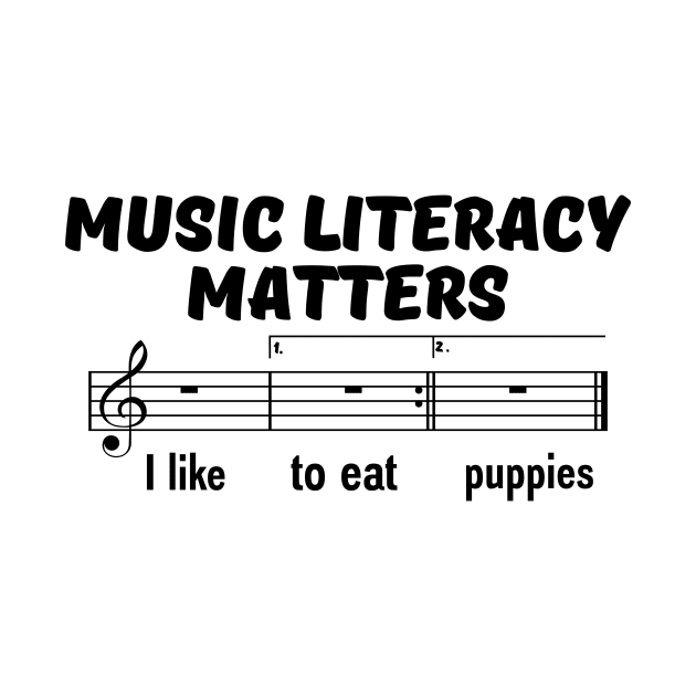 Music Literacy Matters I like To Eat Puppies by AyoubArt10