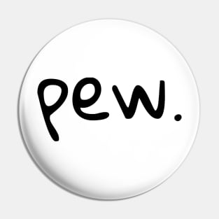 pew. Pin