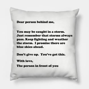 Dear Person Behind Me...Caught In A Storm Pillow