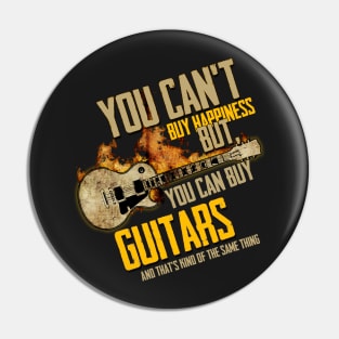 You Can't Buy Happiness But You Can Buy Guitars Pin