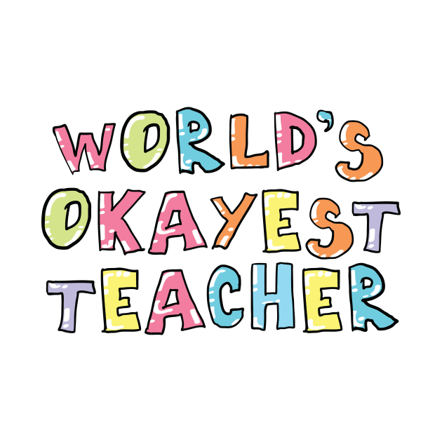 World's Okayest Teacher Gift Idea by BetterManufaktur